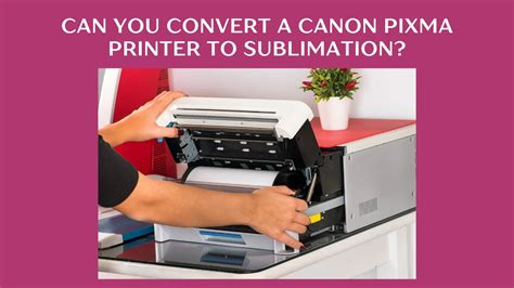 can you convert a canon pixma printer to sublimation|convert printer to sublimation ink.